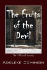 The Fruits of the Devil: The Problems of Humanity By Adeleke Dominion Cover Image