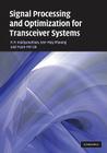 Signal Processing and Optimization for Transceiver Systems By P. P. Vaidyanathan, See-May Phoong, Yuan-Pei Lin Cover Image