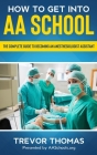 How to Get Into AA School: The Complete Guide to Becoming an Anesthesiologist Assistant Cover Image