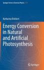 Energy Conversion in Natural and Artificial Photosynthesis By Katharina Brinkert Cover Image