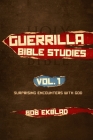 Guerrilla Bible Studies: Volume 1: Surprising Encounters with God By Bob Ekblad Cover Image