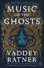Music of the Ghosts: A Novel By Vaddey Ratner Cover Image