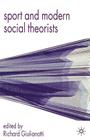Sport and Modern Social Theorists By Richard Giulianotti Cover Image