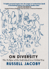 On Diversity: The Eclipse of the Individual in a Global Era By Russell Jacoby Cover Image
