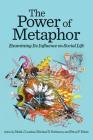 The Power of Metaphor: Examining Its Influence on Social Life By Mark J. Landau (Editor) Cover Image