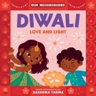 Diwali: Love and Light (An Our Neighborhood Series Board Book for Toddlers Celebrating Hindu Culture) By Darshika Varma (Illustrator), Darshika Varma Cover Image