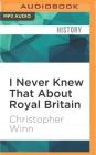 I Never Knew That about Royal Britain By Christopher Winn, Tim Bentinck (Read by) Cover Image