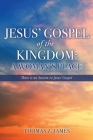 Jesus' Gospel of the Kingdom: A Woman's Place: There is no Sexism in Jesus' Gospel By Thomas Z. James Cover Image