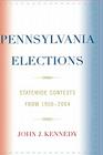 Pennsylvania Elections: Statewide Contests, 1950-2004 By John J. Kennedy Cover Image