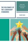 The Relevance of the Leadership Standards: A New Order of Business for Principals By Leslie Jones Cover Image