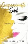 Compassionate Snob: Washing off the Fake By McIntyre Thompson Sheri Cover Image