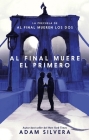 Al Final Muere El Primero By Adam Silvera Cover Image