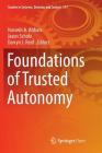 Foundations of Trusted Autonomy (Studies in Systems #117) By Hussein A. Abbass (Editor), Jason Scholz (Editor), Darryn J. Reid (Editor) Cover Image