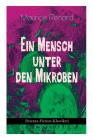 Ein Mensch unter den Mikroben (Science-Fiction-Klassiker): One of the First Locked-Room Mystery Crime Novel Featuring the Young Journalist and Amateur Cover Image
