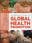 Introduction to Global Health Promotion (Jossey-Bass Public Health) By Rick S. Zimmerman (Editor), Ralph J. Diclemente (Editor), Jon K. Andrus (Editor) Cover Image