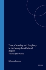 Time, Causality and Prophecy in the Mongolian Cultural Region: Visions of the Future (Inner Asia Book #2) By Rebecca Empson (Volume Editor) Cover Image