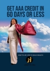 Get AAA Credit in 60 Days: How to Use OPM To Build Wealth By Josette A. Hill Cover Image