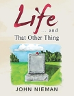 Life . . . and That Other Thing By John Nieman Cover Image