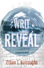 Writ Reveal: A Clayton Haley Novel By Ethan T. Burroughs Cover Image