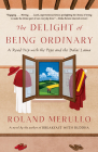 The Delight of Being Ordinary: A Road Trip with the Pope and the Dalai Lama (Vintage Contemporaries) By Roland Merullo Cover Image