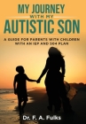 My Journey With My Autistic Son: A Guide For Parents With Children With An IEP and 504 Plan By F. A. Fulks Cover Image
