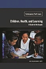 Children, Health, and Learning: A Guide to the Issues (Contemporary Youth Issues) By Mary E. Walsh, Jennifer Murphy Cover Image