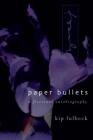 Paper Bullets: A Fictional Autobiography (Scott and Laurie Oki Series in Asian American Studies) By Kip Fulbeck Cover Image
