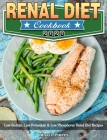 Renal Diet Cookbook 2020: Low Sodium, Low Potassium & Low Phosphorus Renal Diet Recipes By Maria Phipps Cover Image