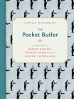 The Pocket Butler: A Compact Guide to Modern Manners, Business Etiquette and Everyday Entertaining By Charles MacPherson Cover Image