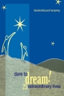Dare To Dream!: 25 Extraordinary Lives By Sandra Mcleod Humphrey Cover Image