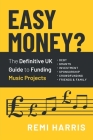 Easy Money? The Definitive UK Guide to Funding Music Projects Cover Image