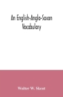 An English-Anglo-Saxon vocabulary By Walter W. Skeat Cover Image