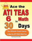 Ace the ATI TEAS 6 Math in 30 Days: The Ultimate Crash Course to Beat the ATI TEAS 6 Math Test Cover Image