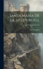 Santa Maria De La Seu D'urgell: Estudi Monografic Cover Image