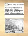 Regulations and Instructions Relating to His Majesty's Service at Sea. Established by His Majesty in Council. the Second Edition, with Additions. By Multiple Contributors Cover Image