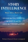 Story Intelligence: Master Story, Master Life By Richard Stone, Scott Livengood Cover Image