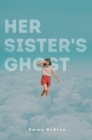 Her Sister's Ghost By Emma Kvetna Cover Image