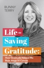 Lifesaving Gratitude: How Gratitude Helped Me Beat Stage IV Cancer Cover Image