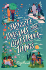 Drizzle, Dreams, and Lovestruck Things By Maya Prasad Cover Image