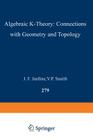 Algebraic K-Theory: Connections with Geometry and Topology (NATO Science Series C: #279) Cover Image