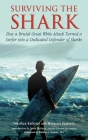 Surviving the Shark: How a Brutal Great White Attack Turned a Surfer into a Dedicated Defender of Sharks By Jonathan Kathrein, Margaret Kathrein, David McGuire (Introduction by), Wallace J. Nichols (Afterword by) Cover Image