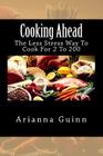 Cooking Ahead: The Less Stress Way To Cook For 2 To 200 By Arianna Guinn Cover Image