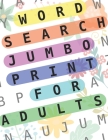 Word Search Jumbo Print For Adults: 100 Puzzles Word Search Extra Large Print For Seniors: Big Wordsearch Book For Adults: Word Search Puzzle Book For By Muju Jumbo Wordsearch Cover Image
