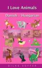 I Love Animals Danish - Hungarian By Gilad Soffer Cover Image