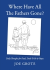 Where Have All The Fathers Gone? By Joe Grote Cover Image