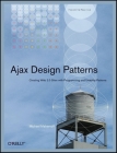 Ajax Design Patterns: Creating Web 2.0 Sites with Programming and Usability Patterns Cover Image