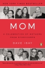 Mom: A Celebration of Mothers from StoryCorps By Dave Isay (Editor), Dave Isay (Introduction by) Cover Image