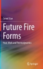 Future Fire Forms: Heat, Work and Thermodynamics By Cornel Stan Cover Image