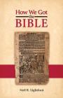 How We Got the Bible By Neil R. Lightfoot Cover Image