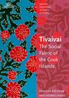Tivaivai: The Social Fabric of the Cook Islands (Artistic Traditions in World Cultures) By Andrea Eimke, Susanne Kuchler Cover Image